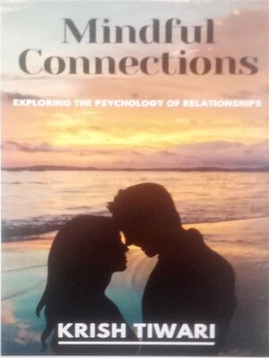 cover image of Mindful Connections--Exploring the Psychology of Relationships